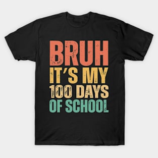 Bruh Its My 100 Days Of School_retro T-Shirt